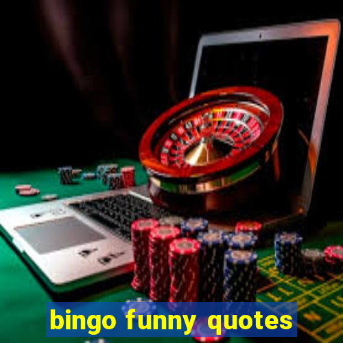 bingo funny quotes